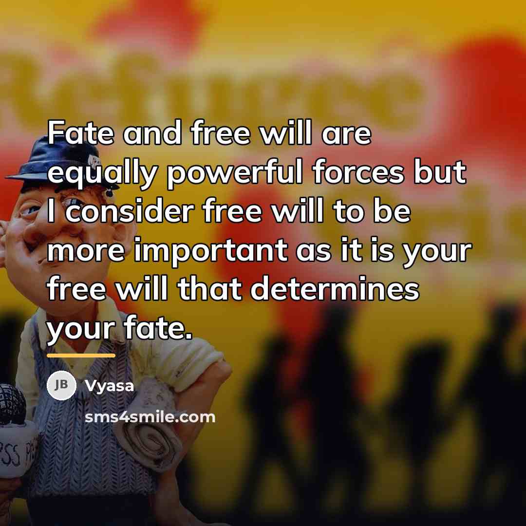 “Fate and free will are equally powerful forces but I…” quote by Vyasa