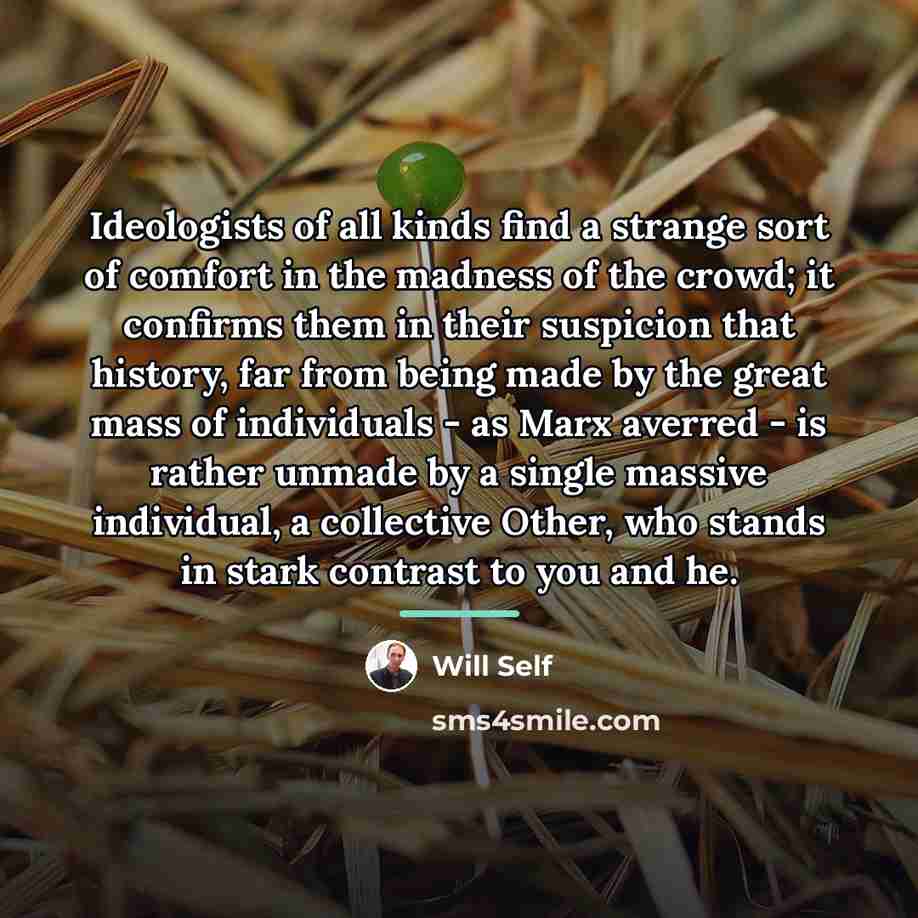 “Ideologists of all kinds find a strange sort of comfort…” quote by Will Self
