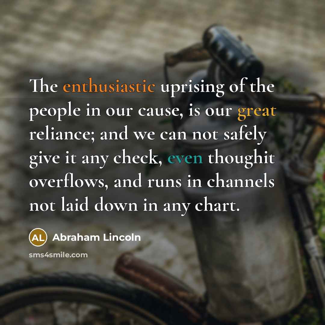 “The enthusiastic uprising of the people in our cause, is…” quote by Abraham Lincoln