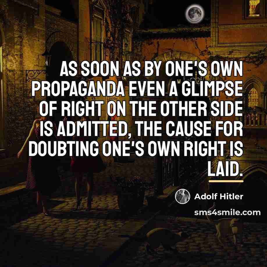 “As soon as by one's own propaganda even a glimpse…” quote by Adolf Hitler