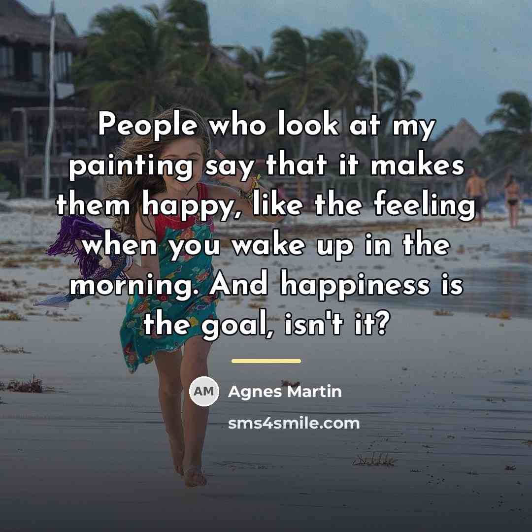 “People who look at my painting say that it makes…” quote by Agnes Martin