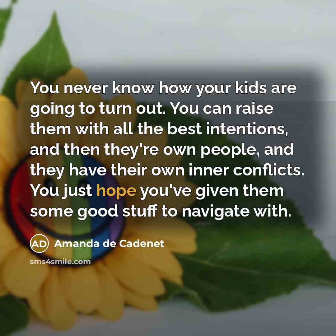“You never know how your kids are going to turn…” quote by Amanda de Cadenet