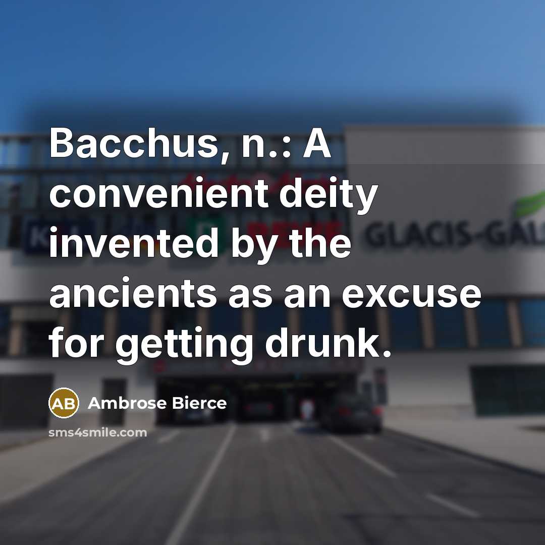 “Bacchus, n.: A convenient deity invented by the ancients as…” quote by Ambrose Bierce