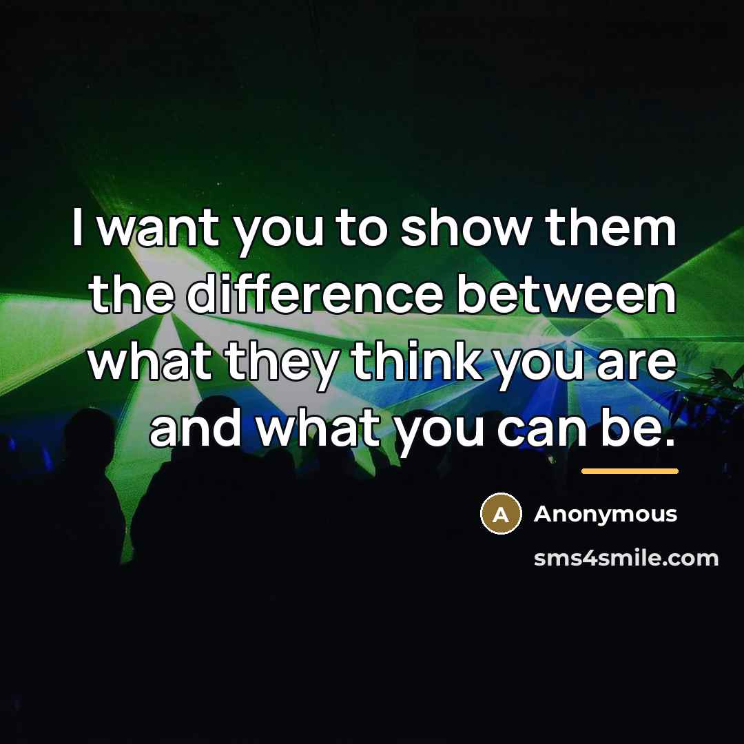 “I want you to show them the difference between what…” quote by Anonymous