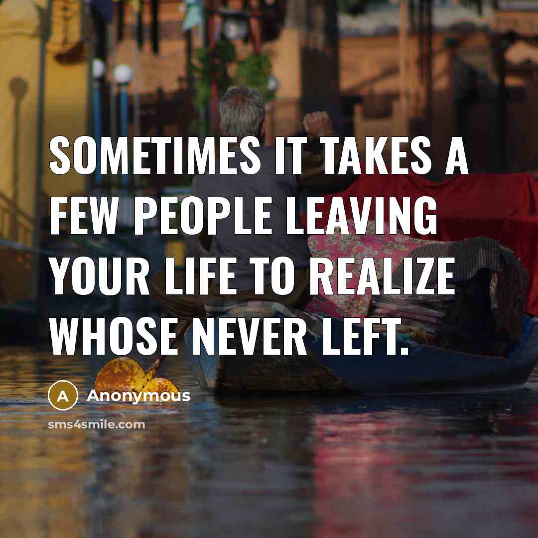 “Sometimes it takes a few people leaving your life to…” quote by Anonymous