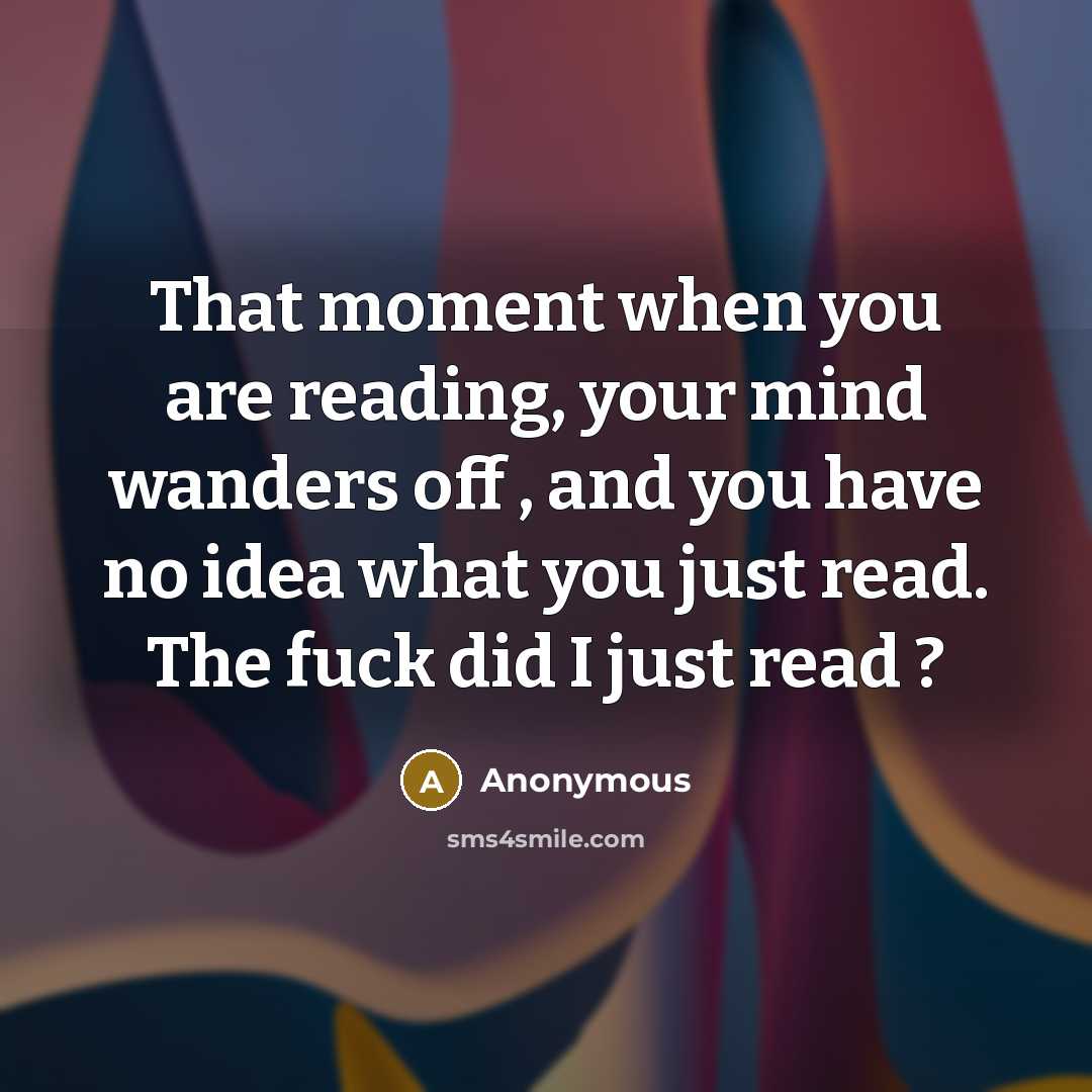 “That moment when you are reading, your mind wanders off…” quote by Anonymous