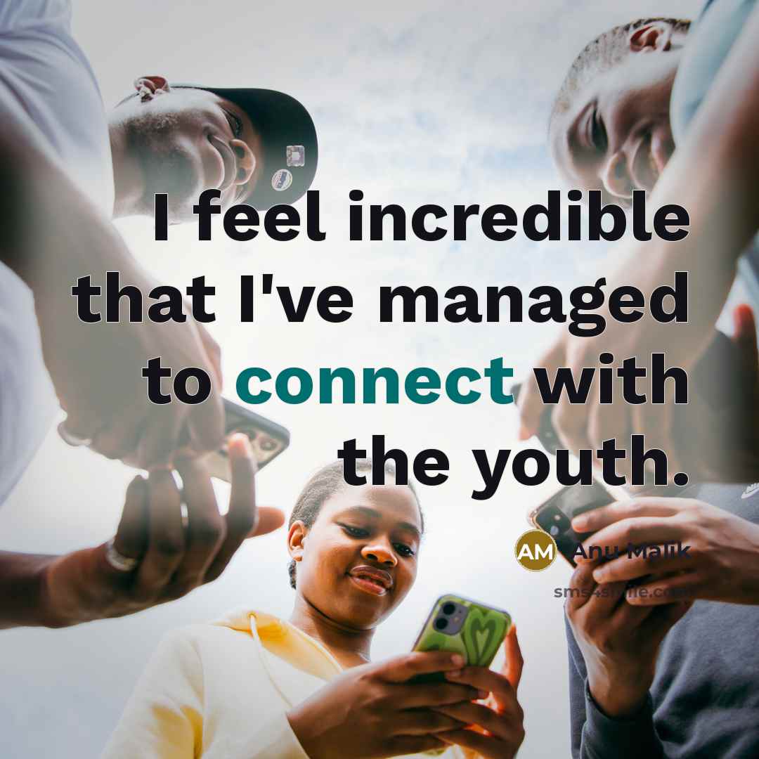 “I feel incredible that I've managed to connect with the…” quote by Anu Malik