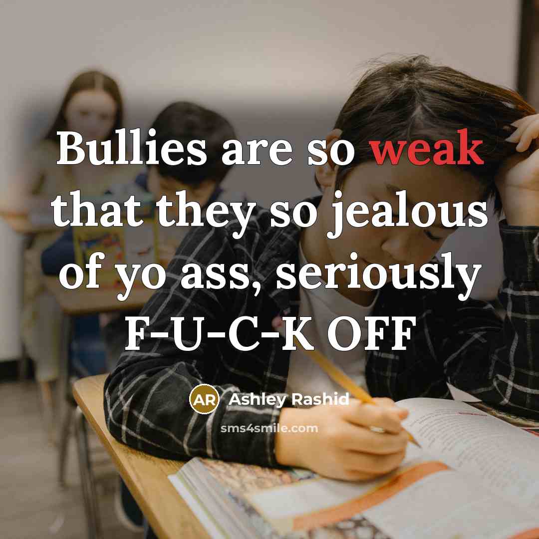 “Bullies are so weak that they so jealous of yo…” quote by Ashley Rashid