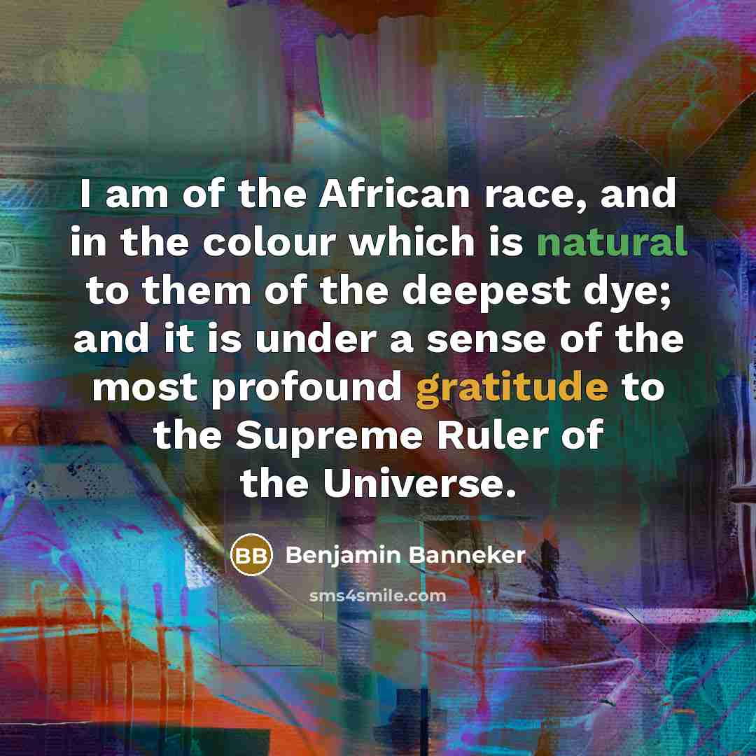 “I am of the African race, and in the colour…” quote by Benjamin Banneker