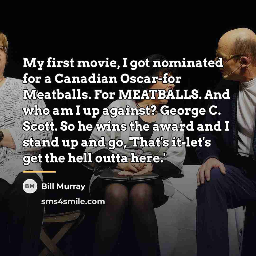 “My first movie, I got nominated for a Canadian Oscar-for…” quote by Bill Murray