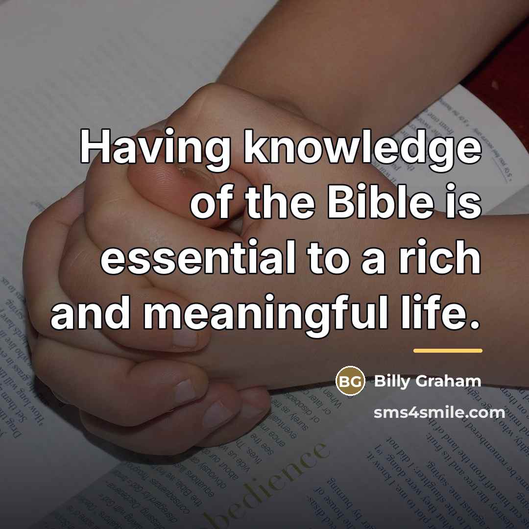 “Having knowledge of the Bible is essential to a rich…” quote by Billy Graham