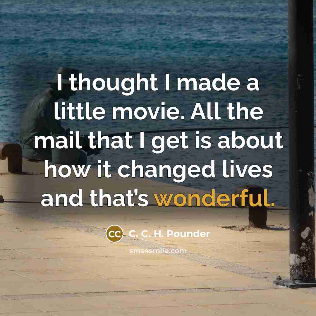 “I thought I made a little movie. All the mail…” quote by C. C. H. Pounder