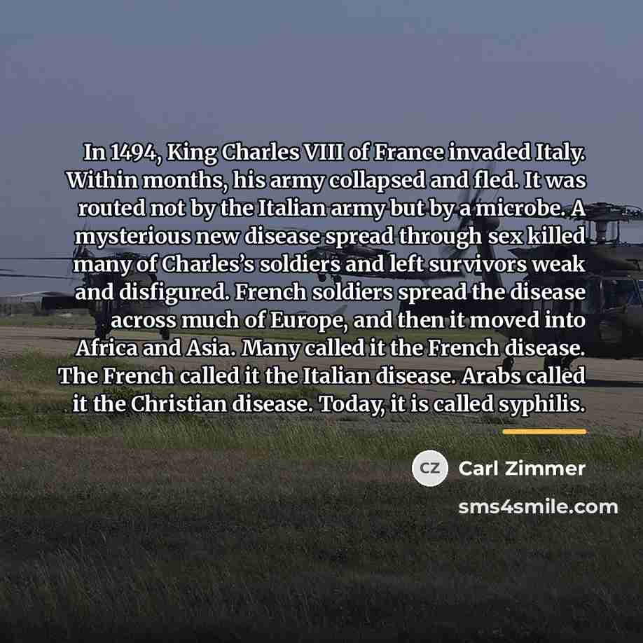 “In 1494, King Charles VIII of France invaded Italy. Within…” quote by Carl Zimmer