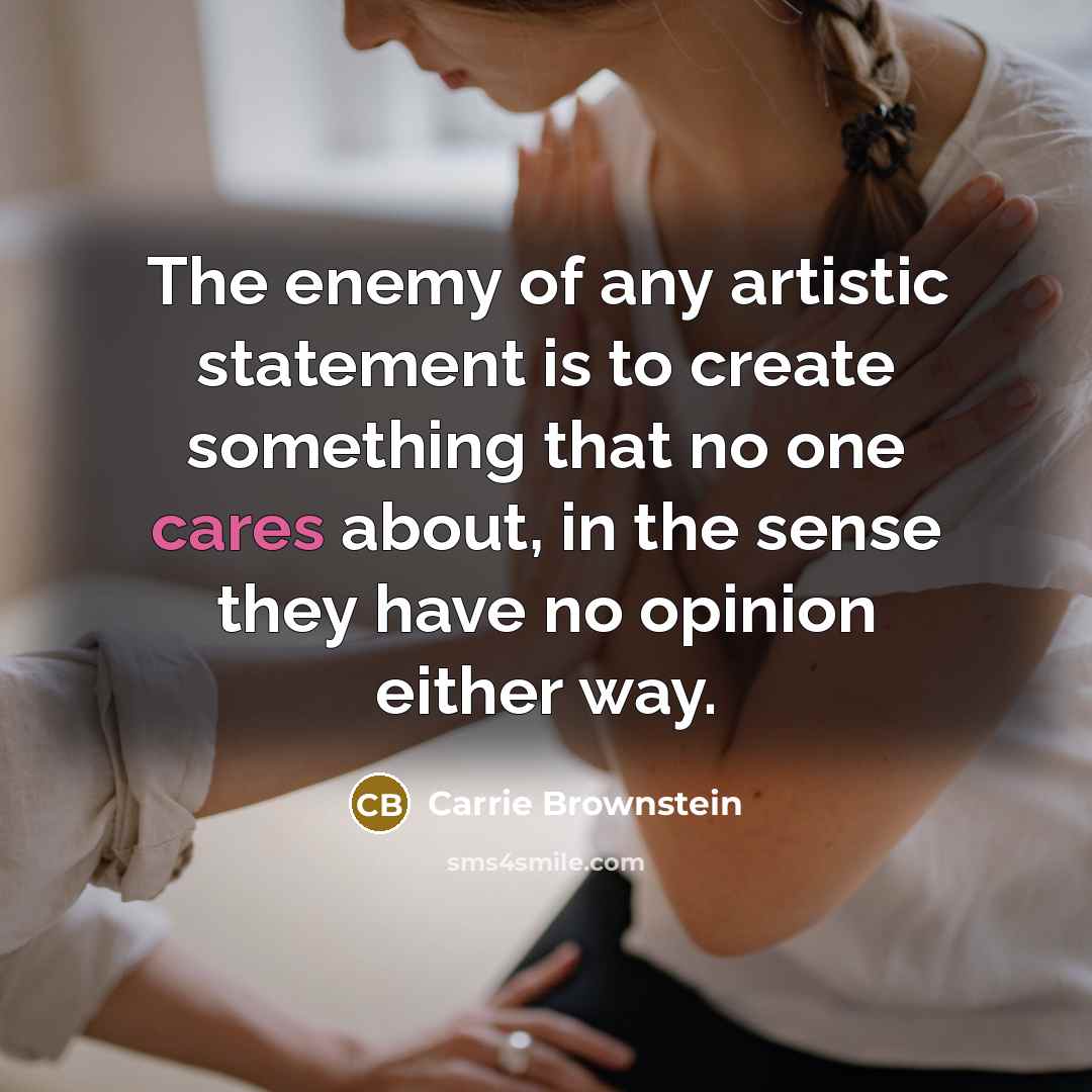“The enemy of any artistic statement is to create something…” quote by Carrie Brownstein