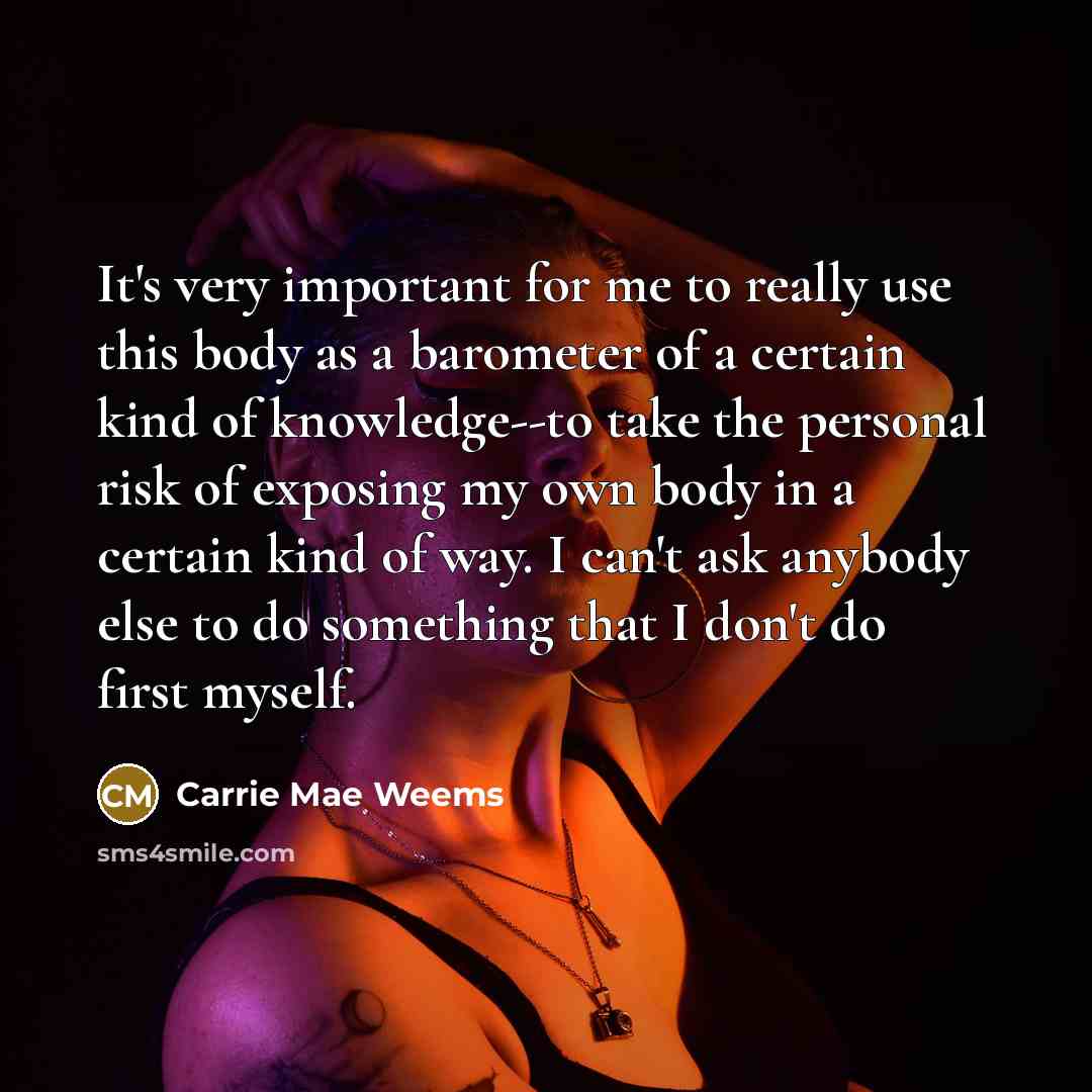 “It's very important for me to really use this body…” quote by Carrie Mae Weems