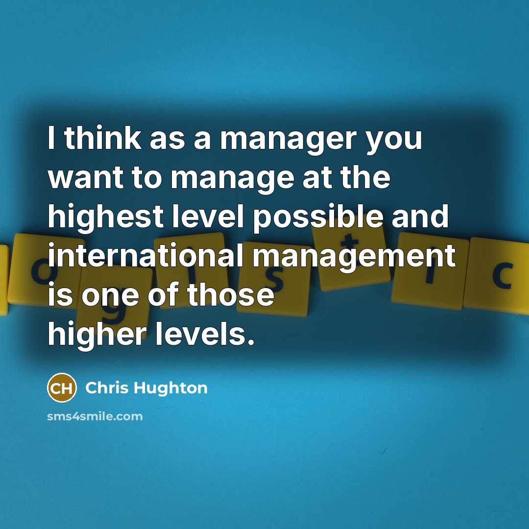 “I think as a manager you want to manage at…” quote by Chris Hughton
