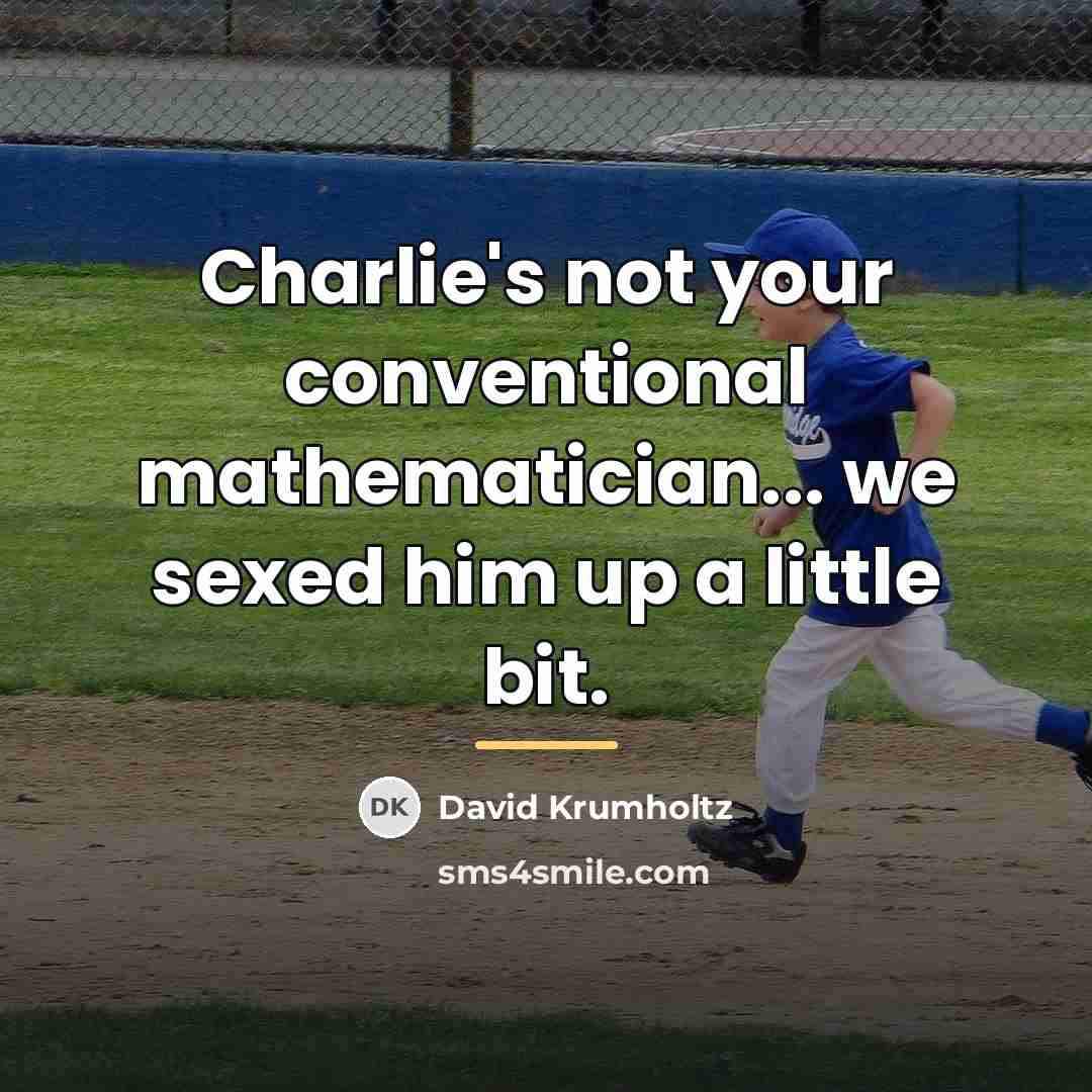 “Charlie's not your conventional mathematician... we sexed him up a…” quote by David Krumholtz