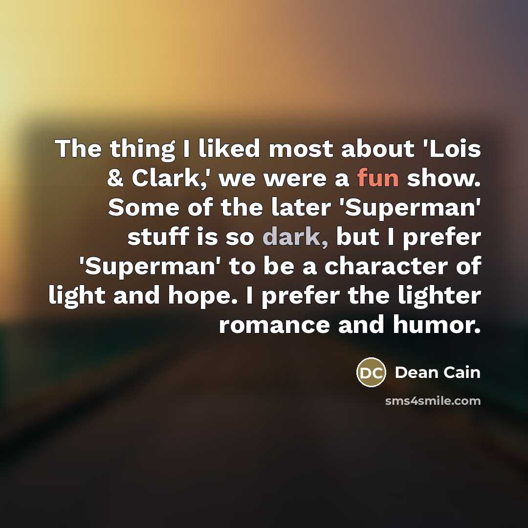 “The thing I liked most about 'Lois & Clark,' we…” quote by Dean Cain