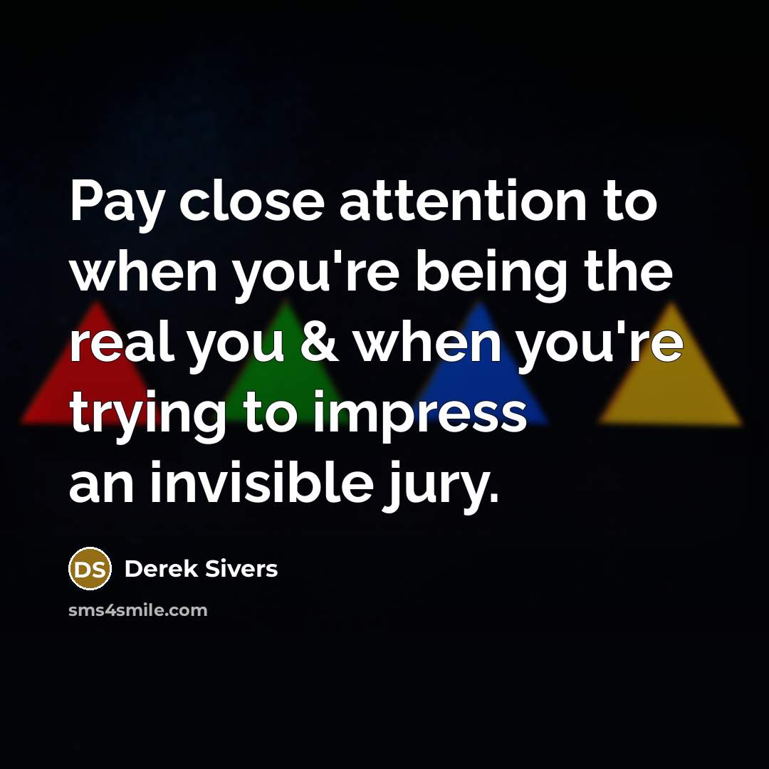 “Pay close attention to when you're being the real you…” quote by Derek Sivers