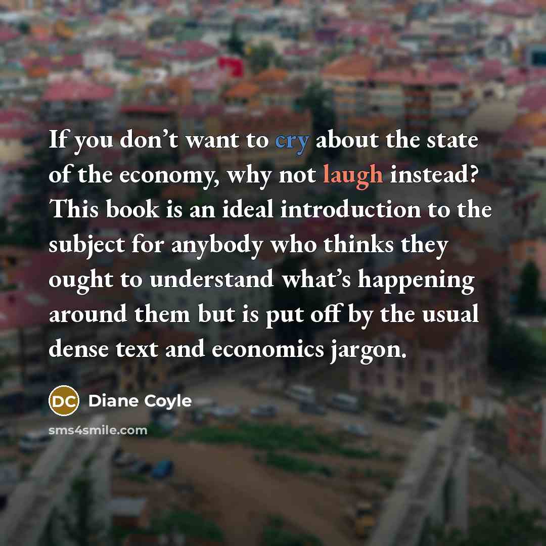 “If you don’t want to cry about the state of…” quote by Diane Coyle