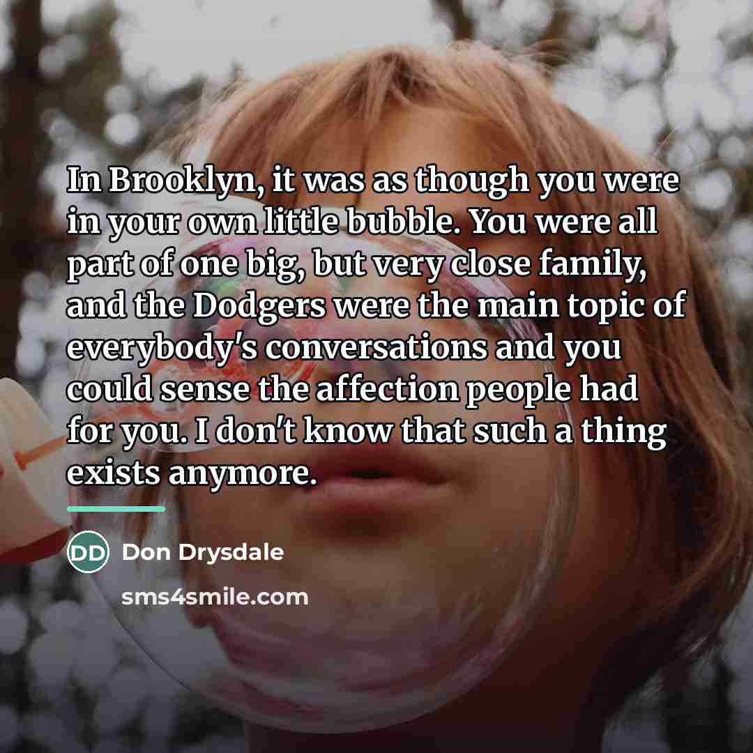 “In Brooklyn, it was as though you were in your…” quote by Don Drysdale