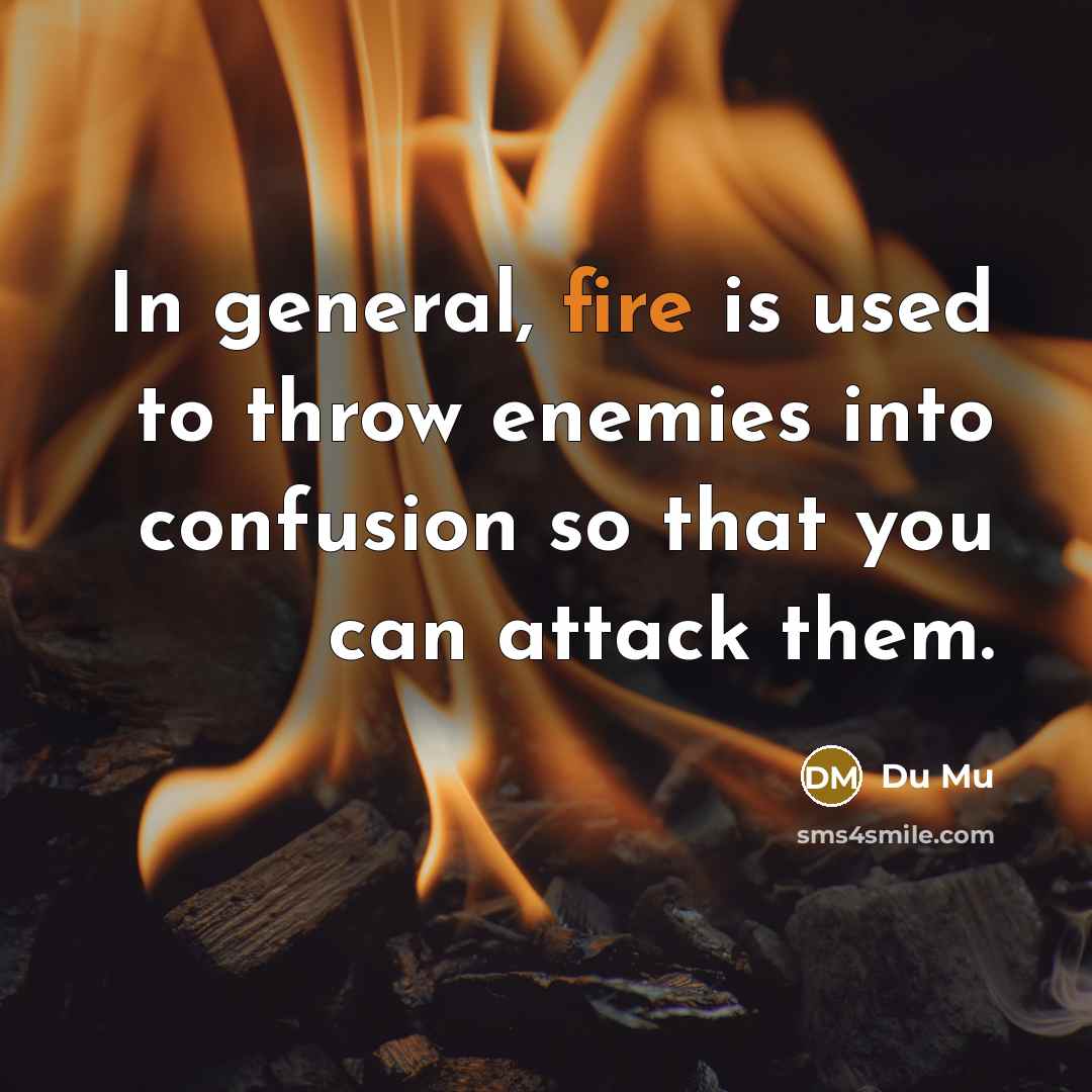 “In general, fire is used to throw enemies into confusion…” quote by Du Mu