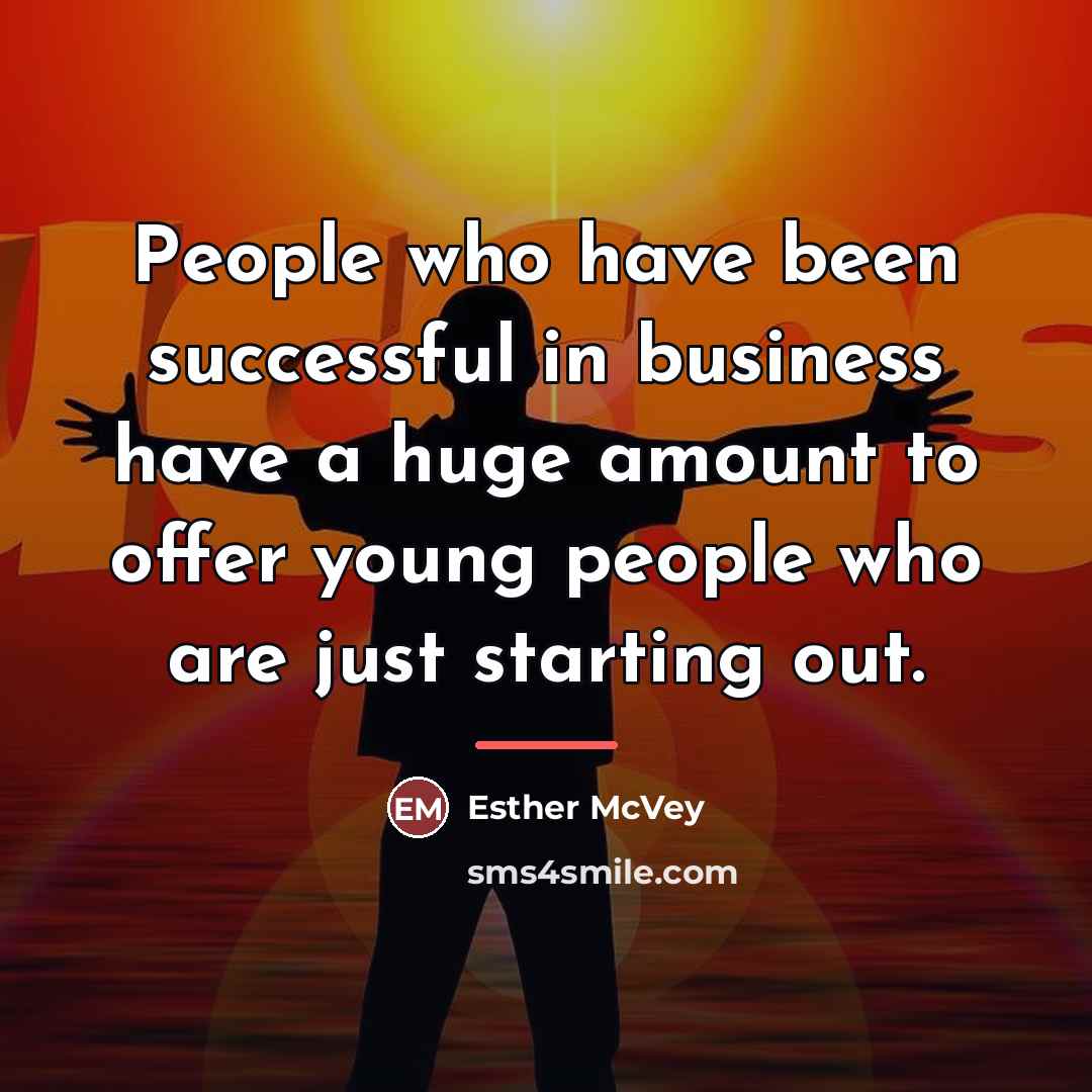 “People who have been successful in business have a huge…” quote by Esther McVey