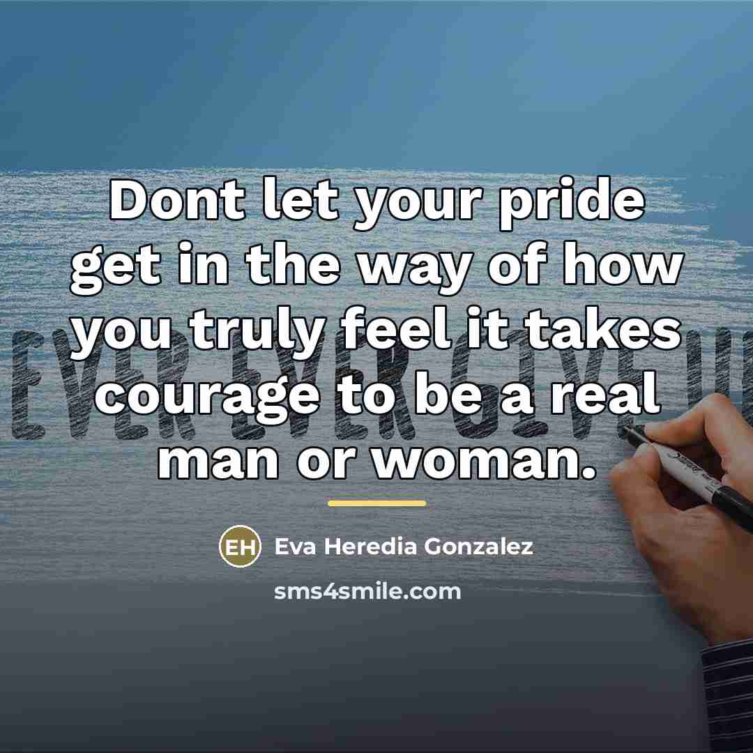 “Dont let your pride get in the way of how…” quote by Eva Heredia Gonzalez