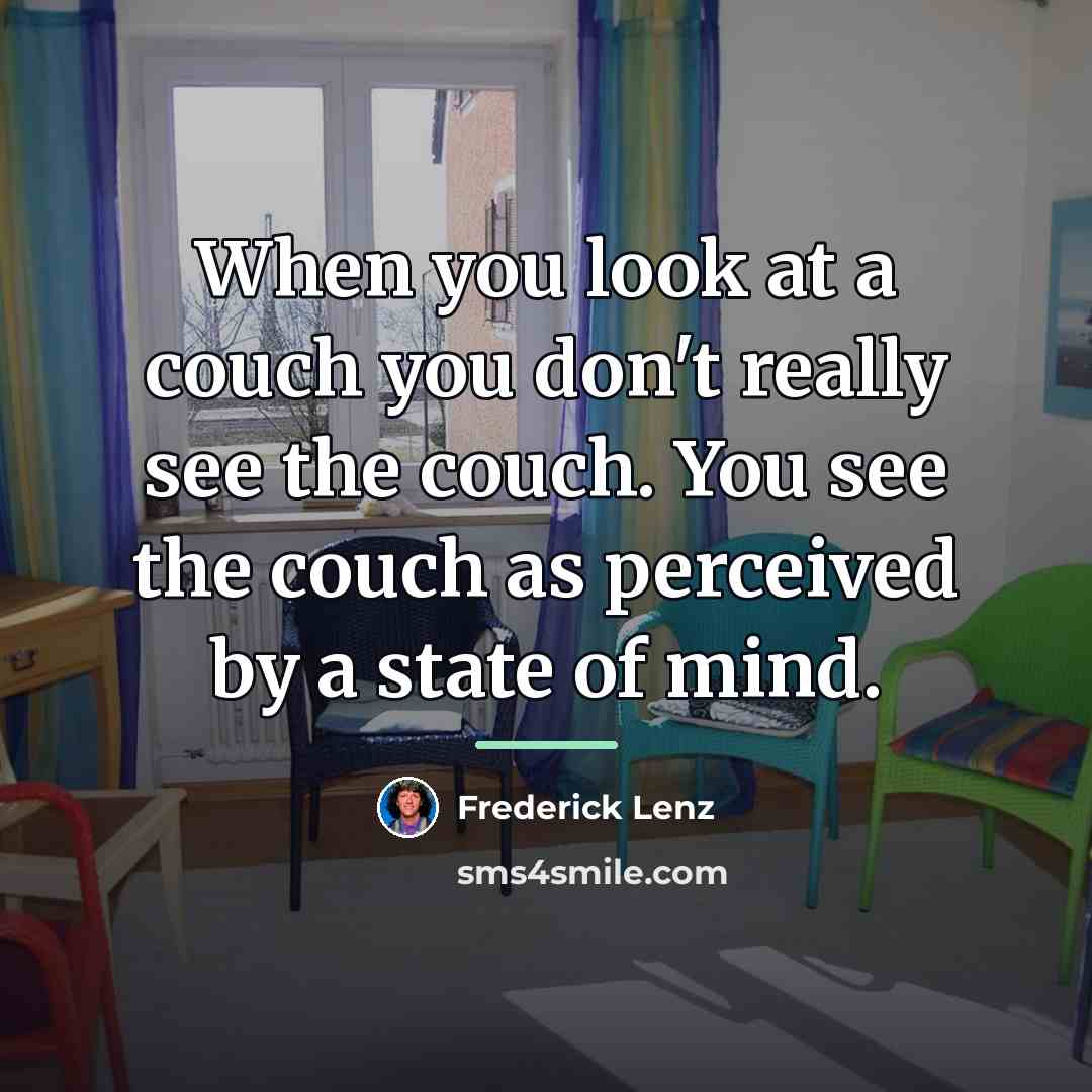 “When you look at a couch you don't really see…” quote by Frederick Lenz