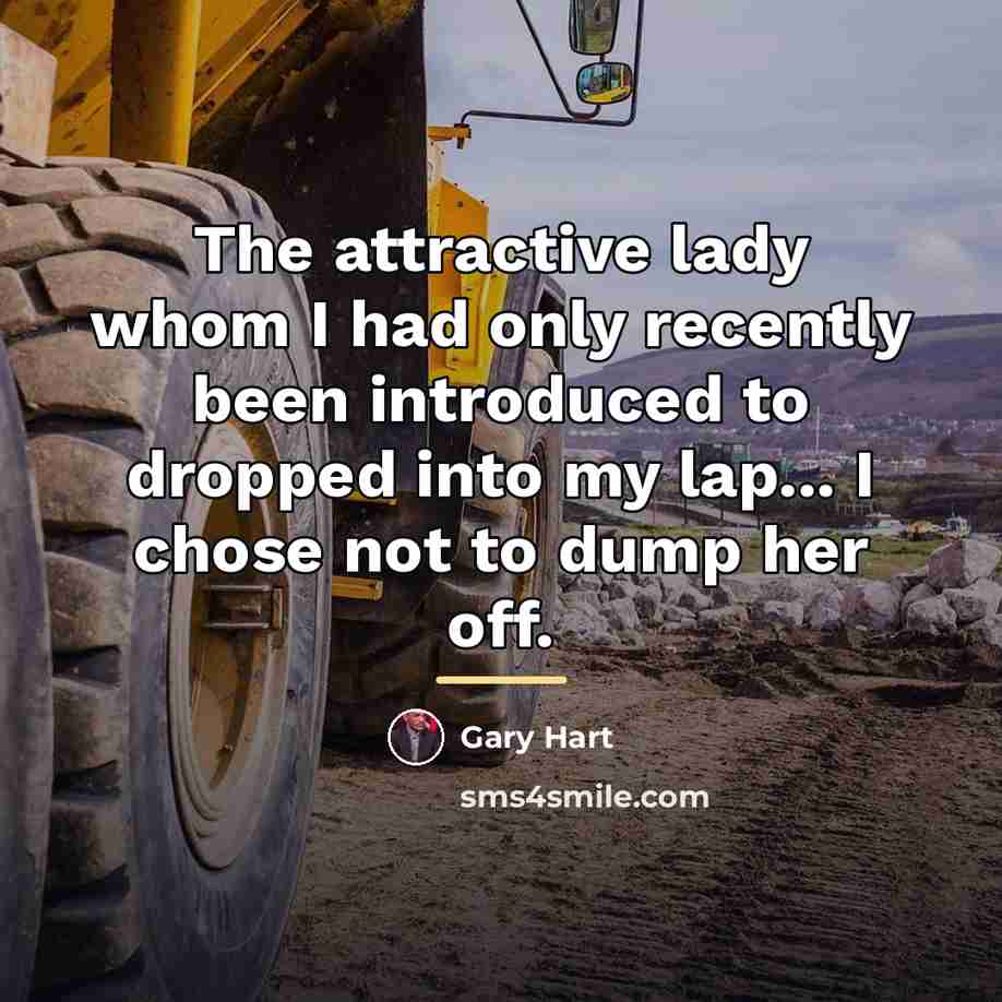 “The attractive lady whom I had only recently been introduced…” quote by Gary Hart