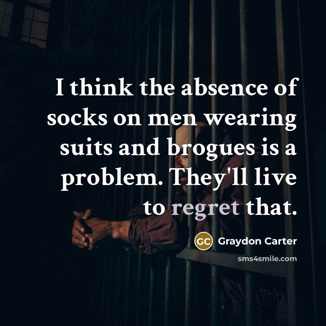 “I think the absence of socks on men wearing suits…” quote by Graydon Carter