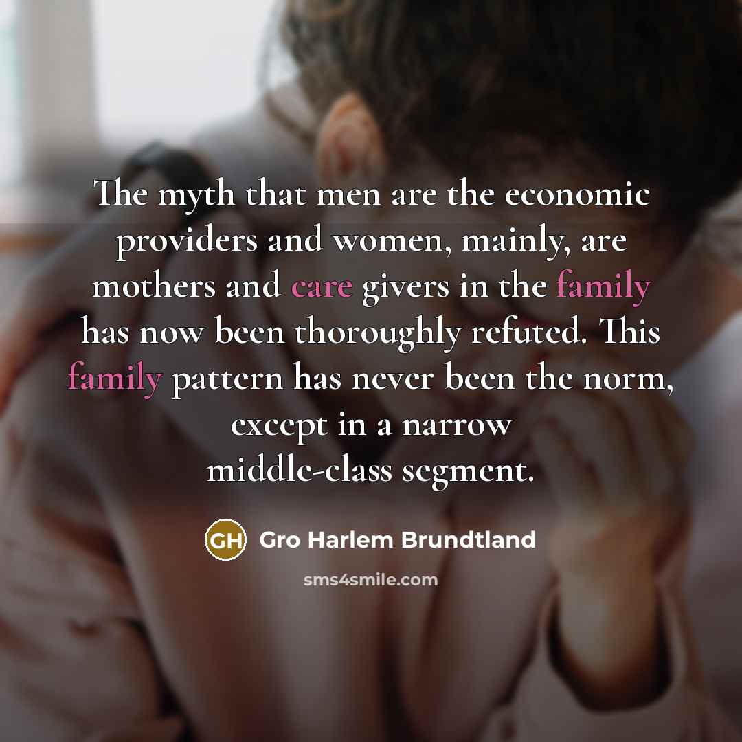 “The myth that men are the economic providers and women,…” quote by Gro Harlem Brundtland