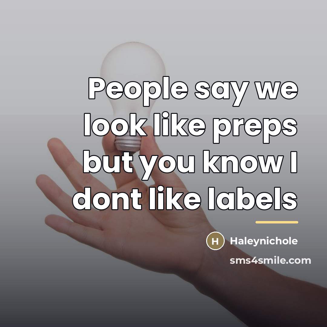 “People say we look like preps but you know I…” quote by Haleynichole