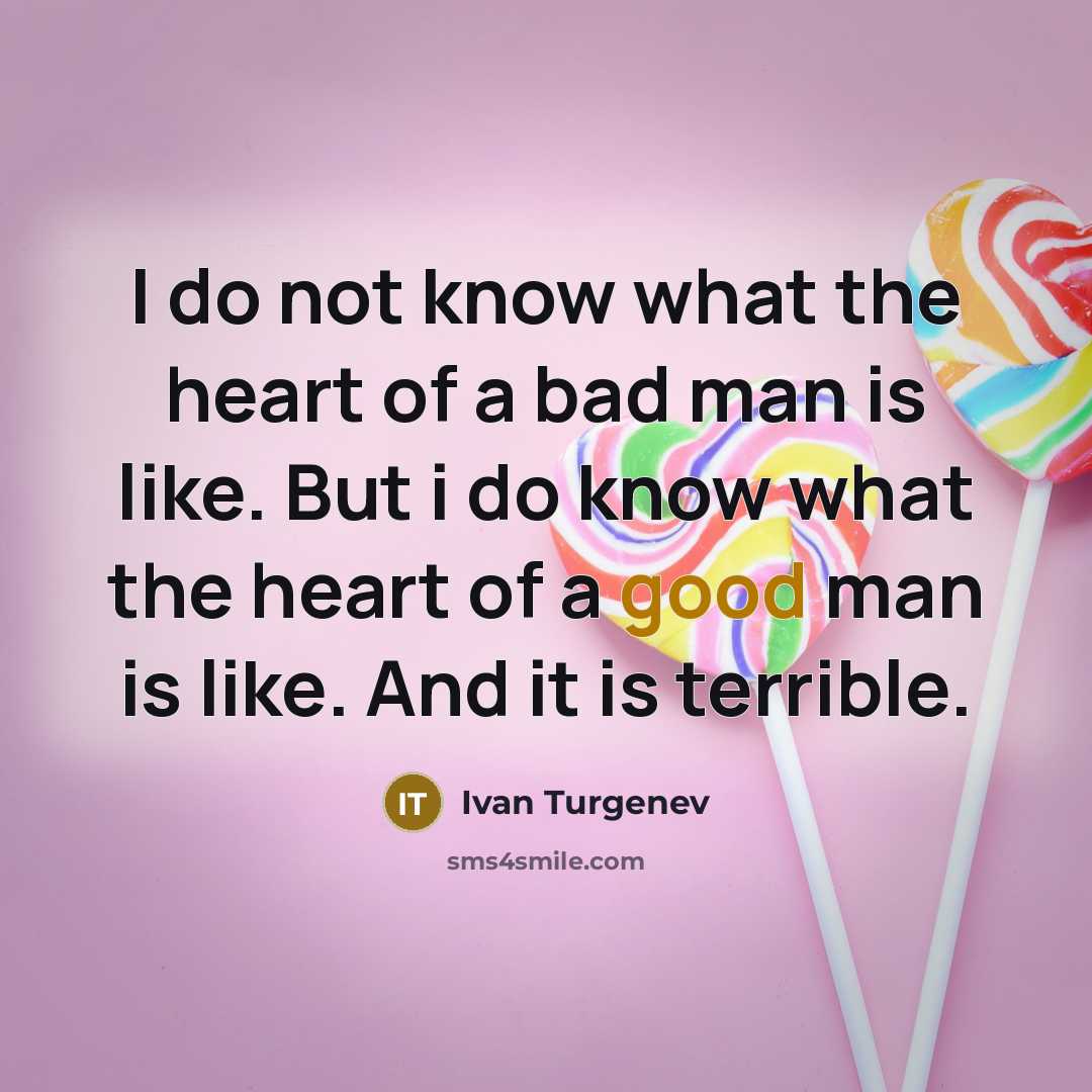 “I do not know what the heart of a bad…” quote by Ivan Turgenev