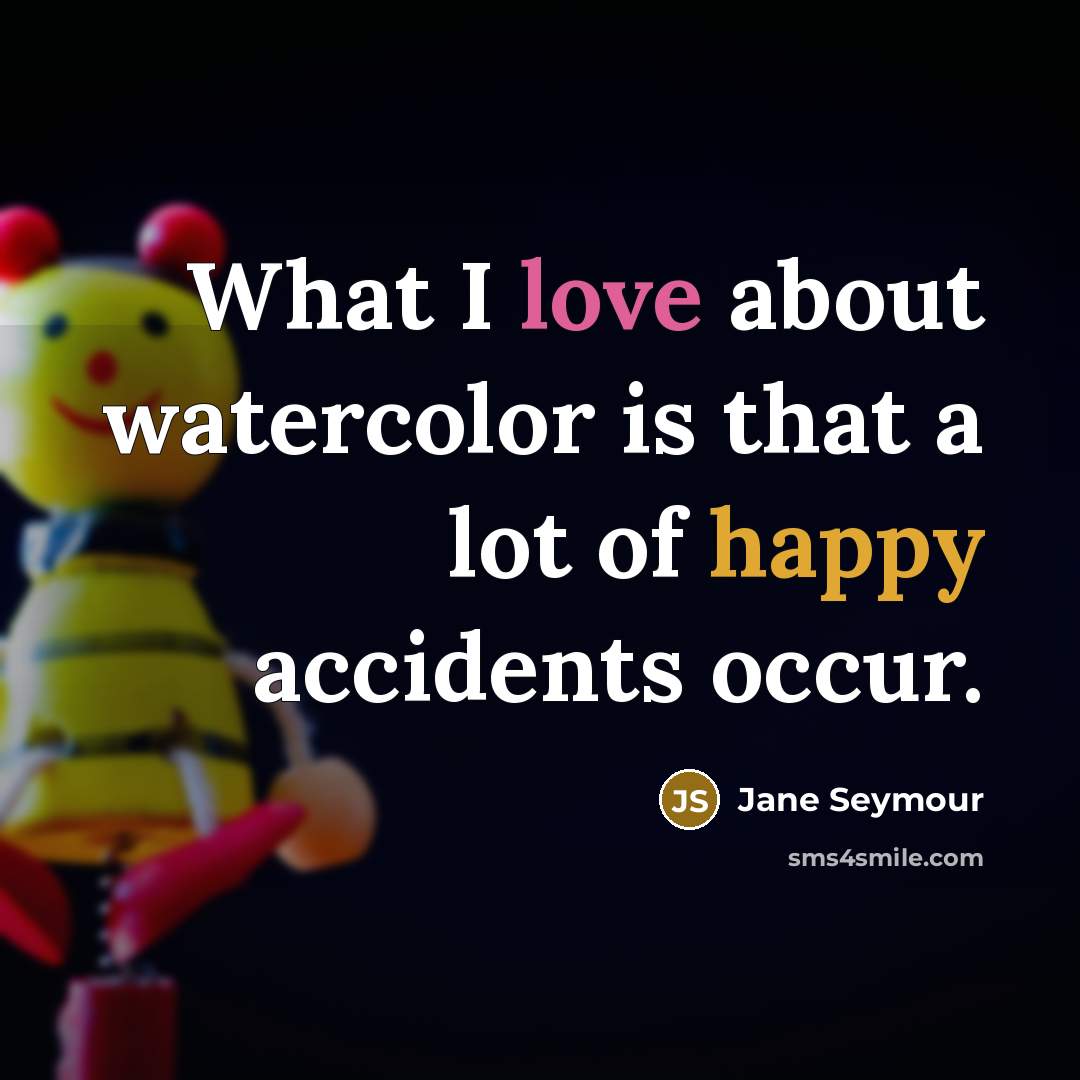 “What I love about watercolor is that a lot of…” quote by Jane Seymour