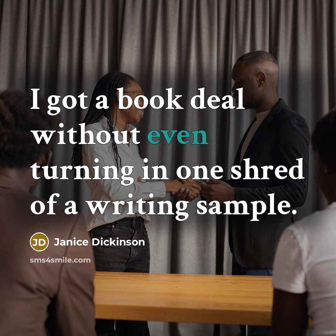 “I got a book deal without even turning in one…” quote by Janice Dickinson