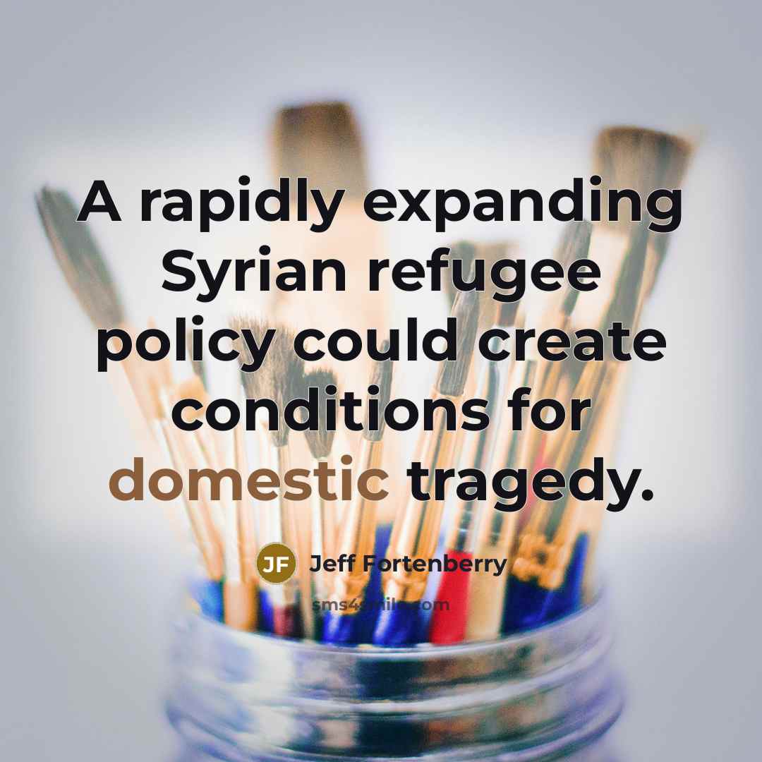 “A rapidly expanding Syrian refugee policy could create conditions for…” quote by Jeff Fortenberry