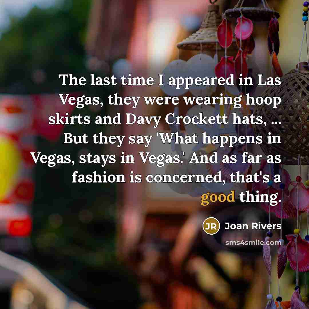 “The last time I appeared in Las Vegas, they were…” quote by Joan Rivers