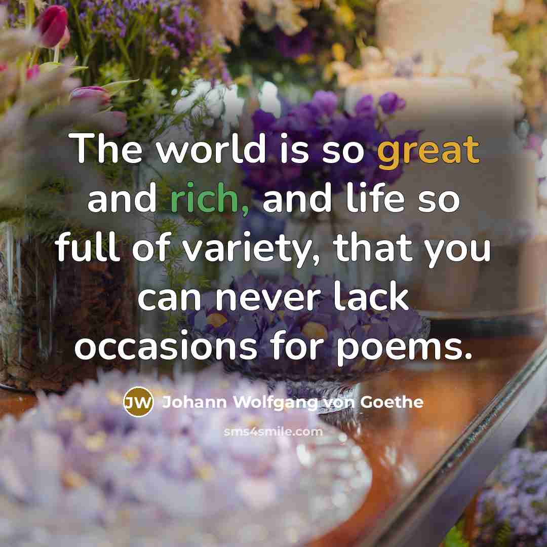 “The world is so great and rich, and life so…” quote by Johann Wolfgang von Goethe
