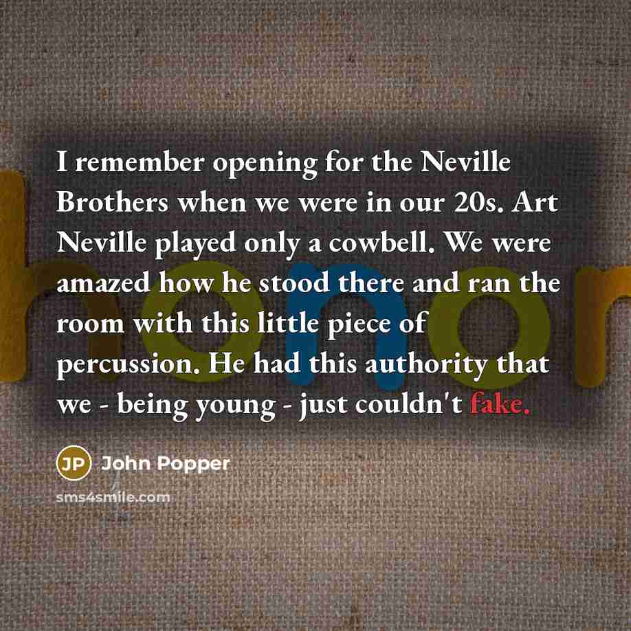 “I remember opening for the Neville Brothers when we were…” quote by John Popper