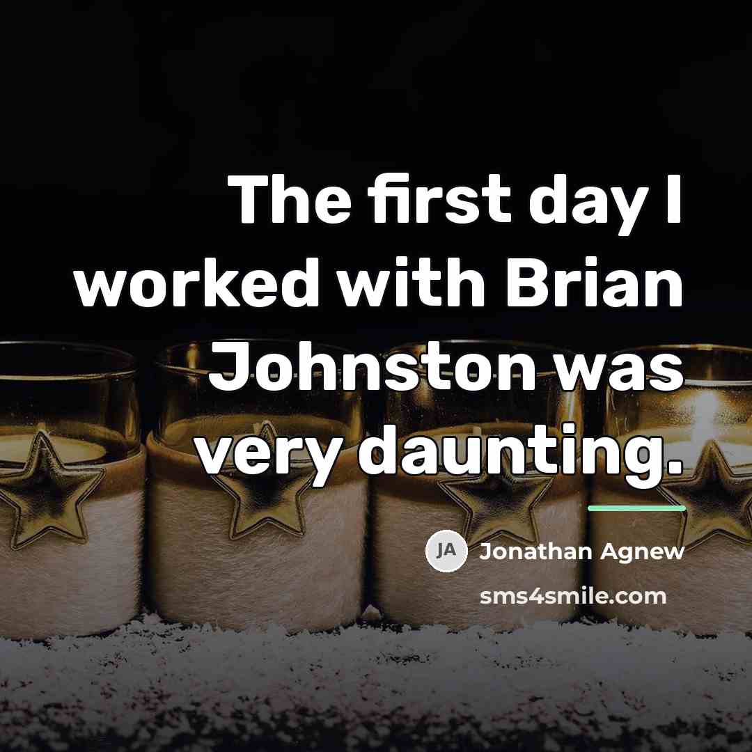 “The first day I worked with Brian Johnston was very…” quote by Jonathan Agnew