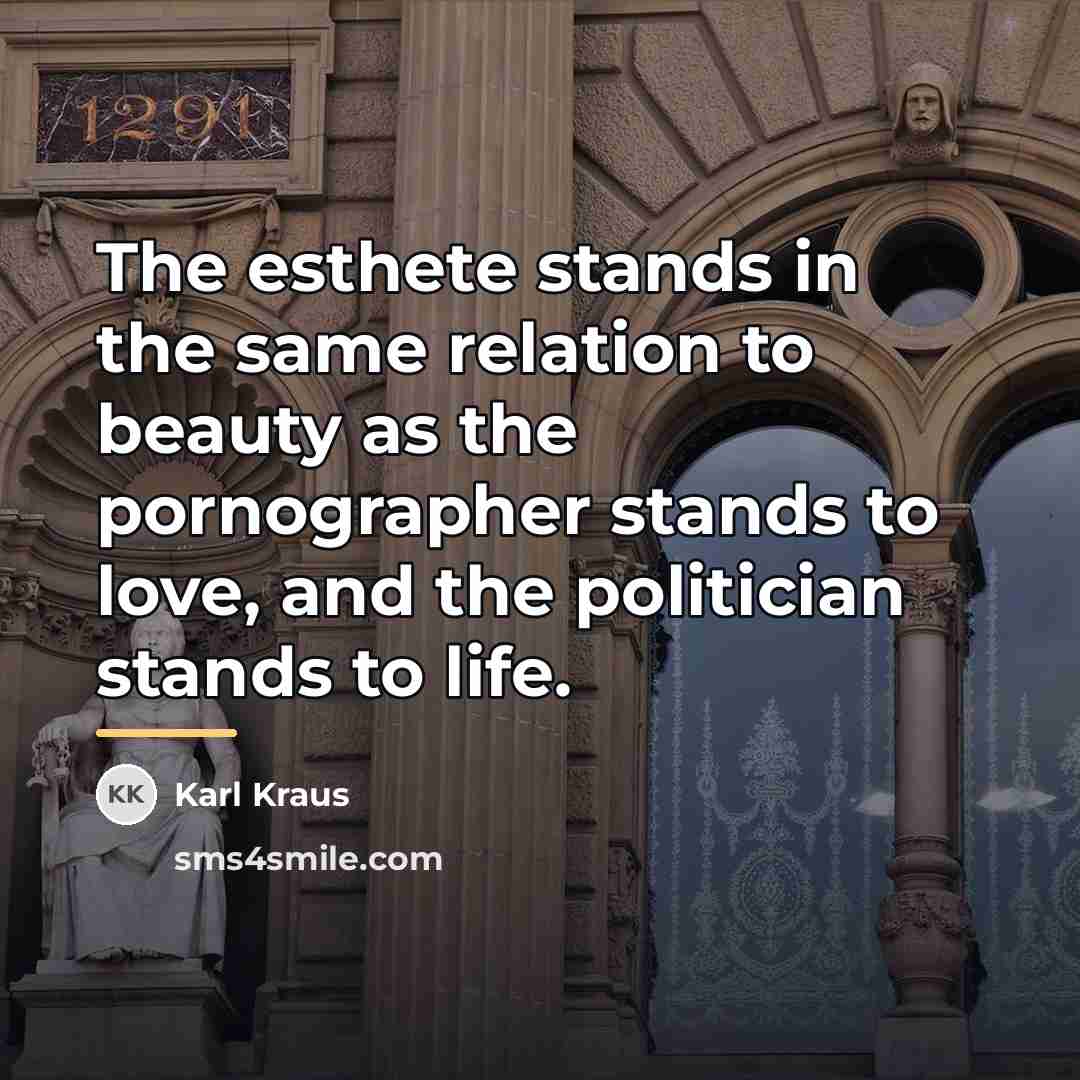 “The esthete stands in the same relation to beauty as…” quote by Karl Kraus