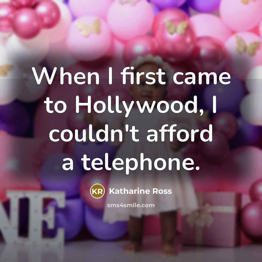 “When I first came to Hollywood, I couldn't afford a…” quote by Katharine Ross