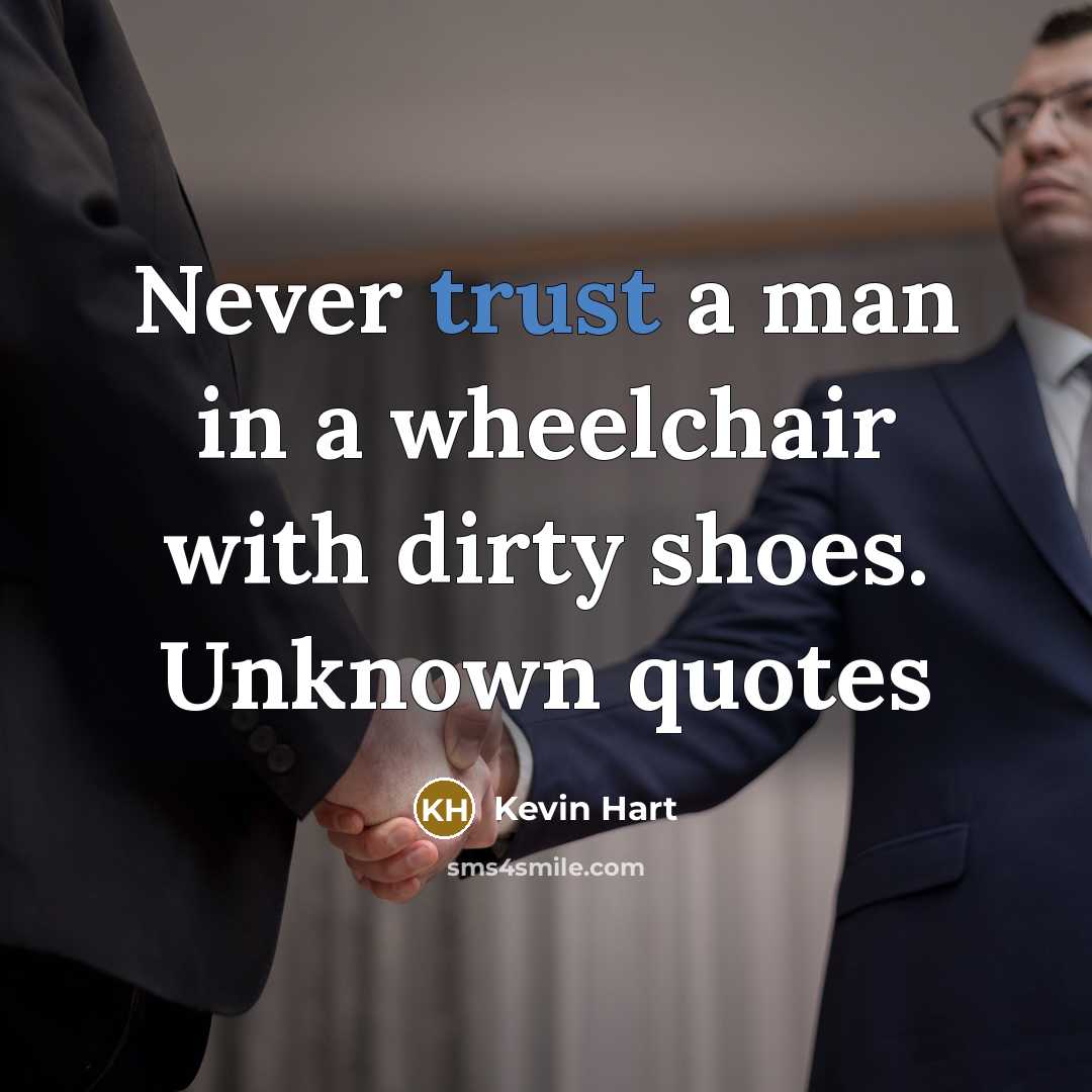 “Never trust a man in a wheelchair with dirty shoes.…” quote by Kevin Hart