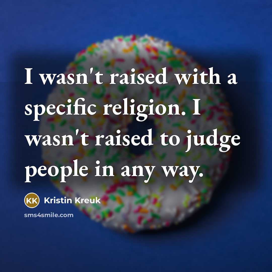 “I wasn't raised with a specific religion. I wasn't raised…” quote by Kristin Kreuk