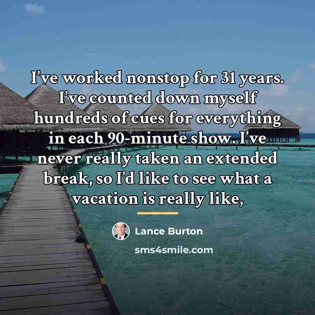 “I’ve worked nonstop for 31 years. I’ve counted down myself…” quote by Lance Burton