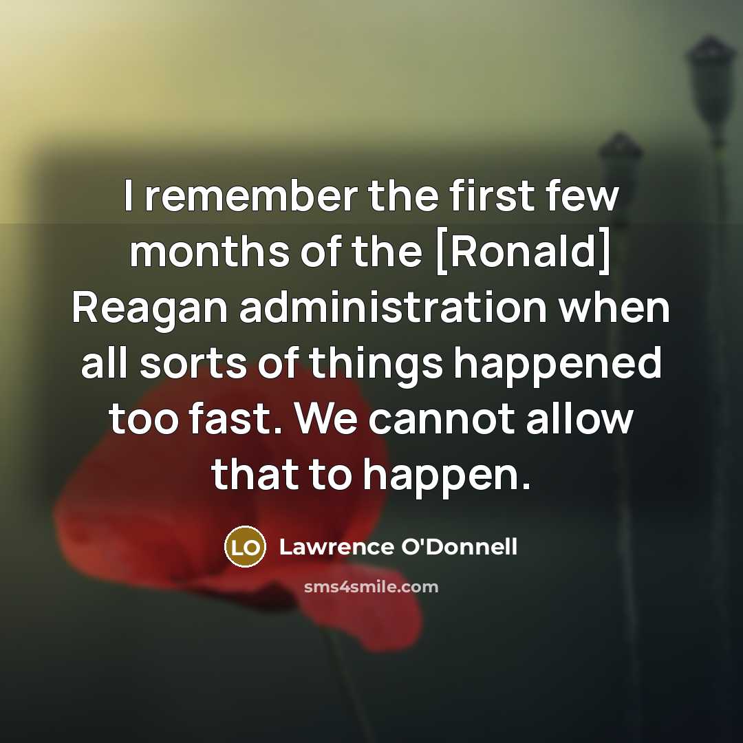 “I remember the first few months of the [Ronald] Reagan…” quote by Lawrence O'Donnell