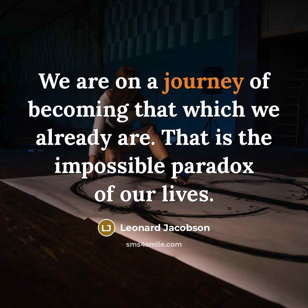 “We are on a journey of becoming that which we…” quote by Leonard Jacobson