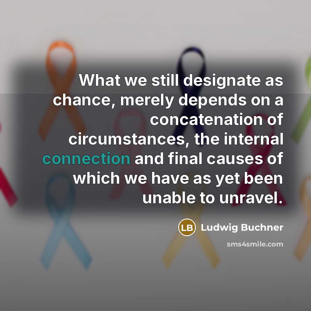 “What we still designate as chance, merely depends on a…” quote by Ludwig Buchner