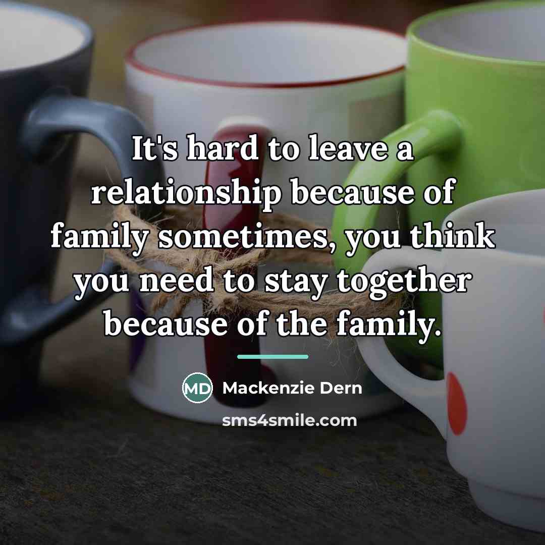 “It's hard to leave a relationship because of family sometimes,…” quote by Mackenzie Dern